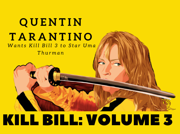 Quentin Tarantino, Kill Bill Volume 3, Uma Thurman, Kill Bill, Maya Hawke Quentin Tarantino Wants Kill Bill 3 to Star Uma Thurman & Maya Hawke Quentin Tarantino Possibility of Directing a Kill Bill: Volume 3