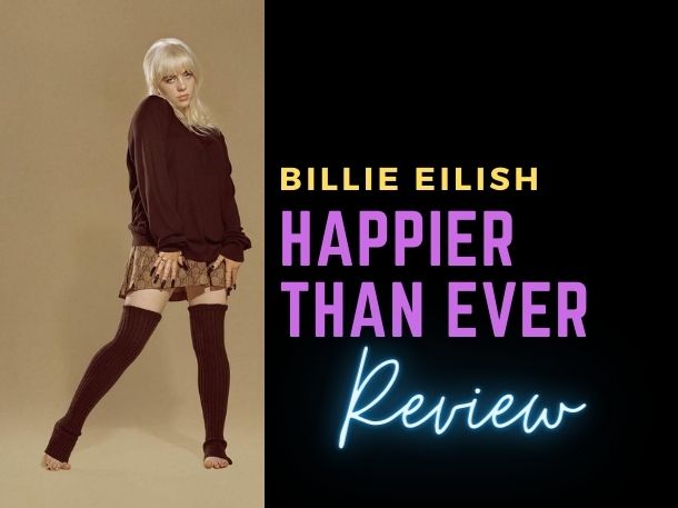 Billie Eilish’s new album Happier Than Ever Album Review